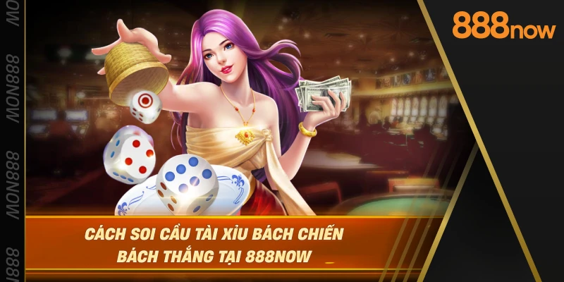 cach-soi-cau-tai-xiu-bach-chien-bach-thang-tai-888now