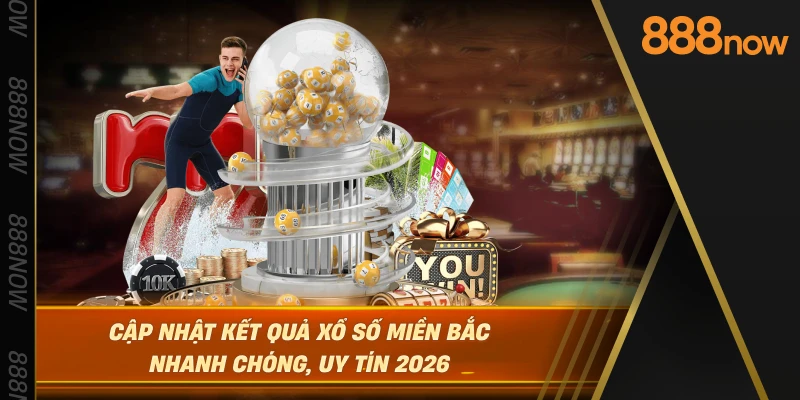 cap-nhat-ket-qua-xo-so-mien-bac-nhanh-chong-uy-tin-2026