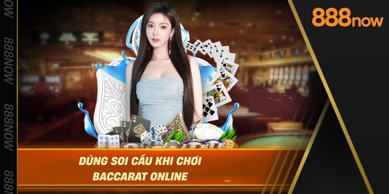 dung-soi-cau-khi-choi-baccarat-online