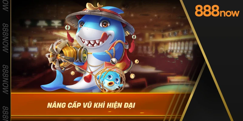 nang-cap-vu-khi-hien-dai