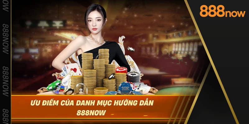 uu-diem-cua-danh-muc-huong-dan-888now